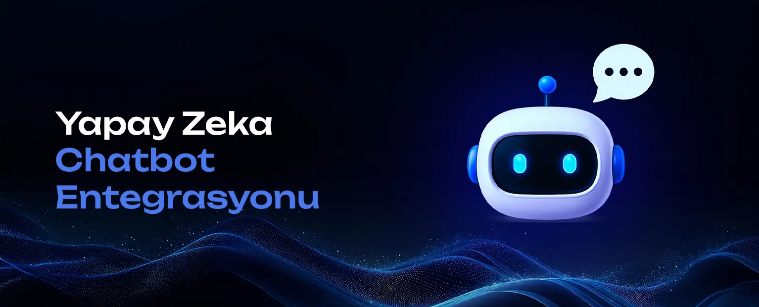 Yapay zeka chatbot entegrasyonu